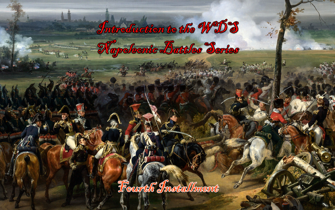 Introduction to the WDS Napoleonic Battles series - Fourth Installment